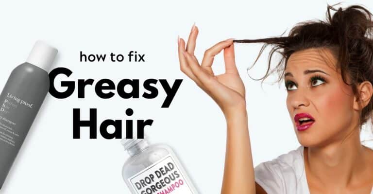 How to fix oily hair? 11 ways to get rid of greasy hair