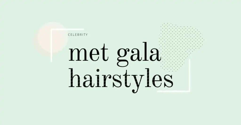met gala celebrity hairstyles